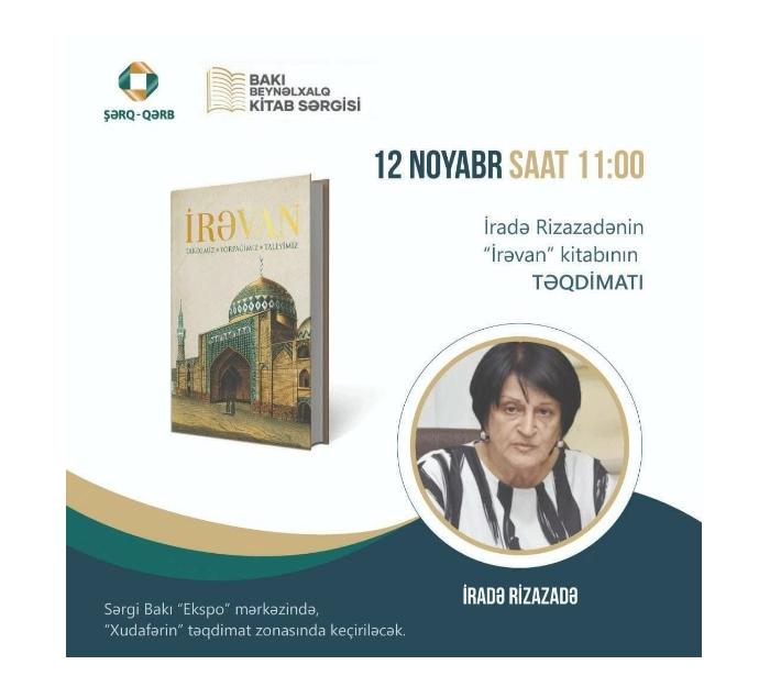 9-cu Bakı Beynəlxalq Kitab Sərgisində "İrəvan – Tariximiz, Torpağımız, Taleyimiz" Kitabının Təqdimatı Keçiriləcək