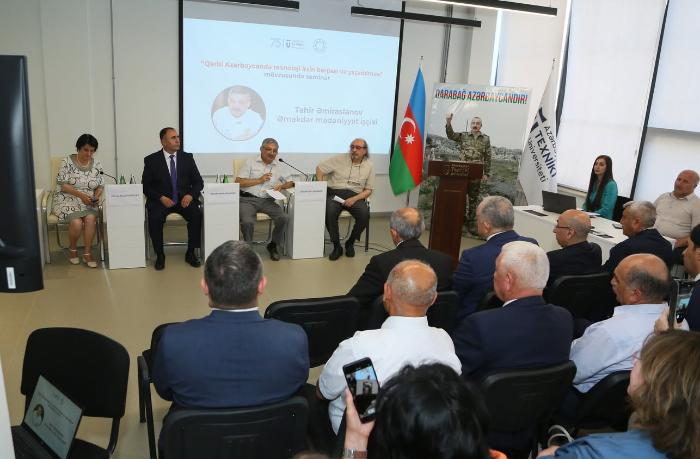 Azərbaycan Texniki Universitetinin Qərbi Azərbaycan Texnoloji İrsi Mərkəzinin və "Vətəndaşların Sosial Rifahı Naminə" İctimai Birliyinin təşkilatçılığı ilə “Qərbi Azərbaycanda texnoloji irsin bərpası və yaşadılması” mövzusunda seminar keçirilib